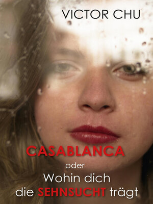 cover image of Casablanca oder Wohin dich die Sehnsucht trägt